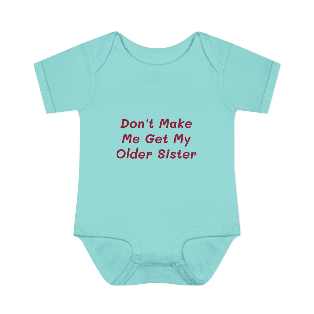 Infant Onesie - Don't Make Me Get My Older Sister
