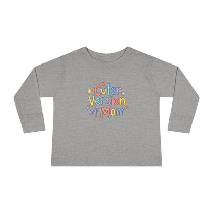 Toddler Long Sleeve Tee — Cuter Version of Mom