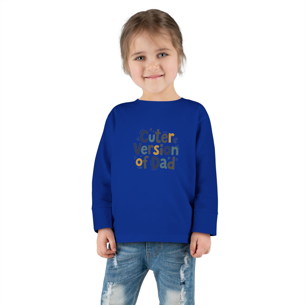 Toddler Long Sleeve Tee — Cuter Version of Dad