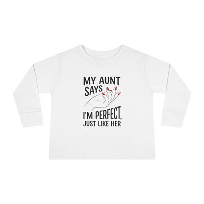 Toddler Long Sleeve Tee - My Aunt Says I'm Perfect, Just Like Her