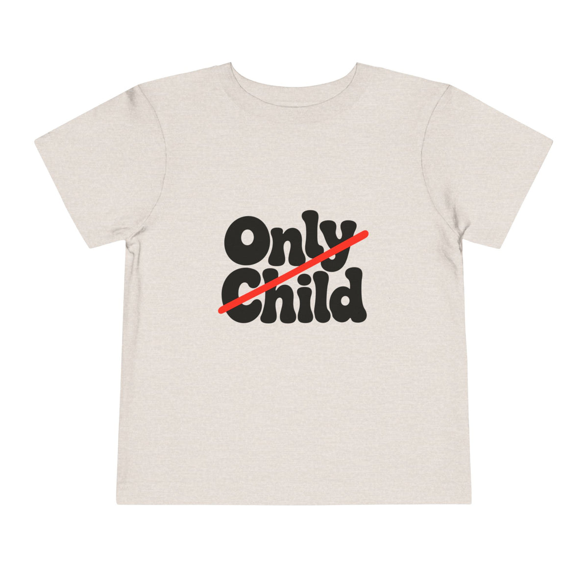 Toddler Short Sleeve Tee - Only Child Crossed Out