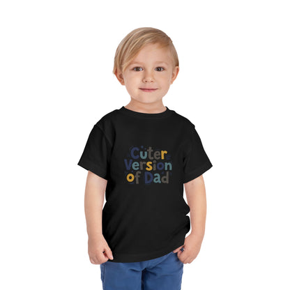 Toddler Tee - Cuter Version of Dad