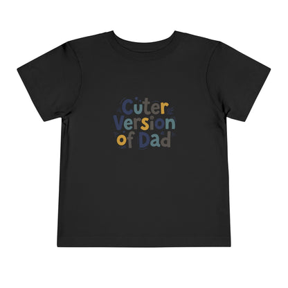 Toddler Tee - Cuter Version of Dad