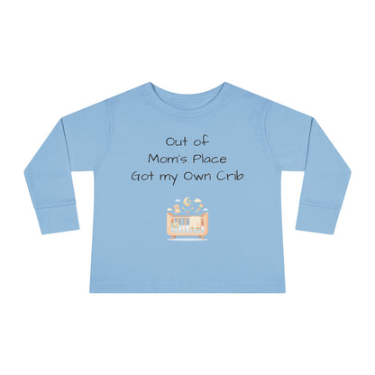 Toddler Long Sleeve Tee — Out of Mom's Place, Got my Own Crib