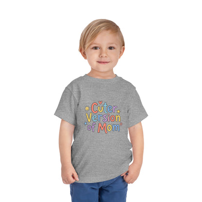 Toddler Tee — Cuter Version of Mom