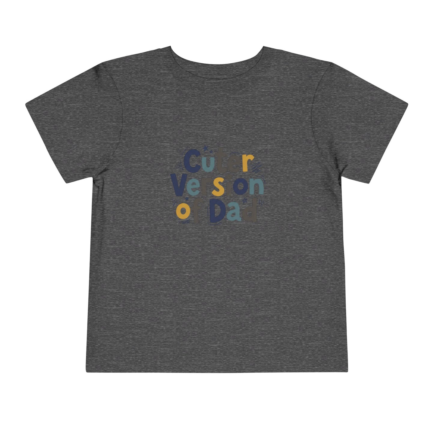 Toddler Tee - Cuter Version of Dad