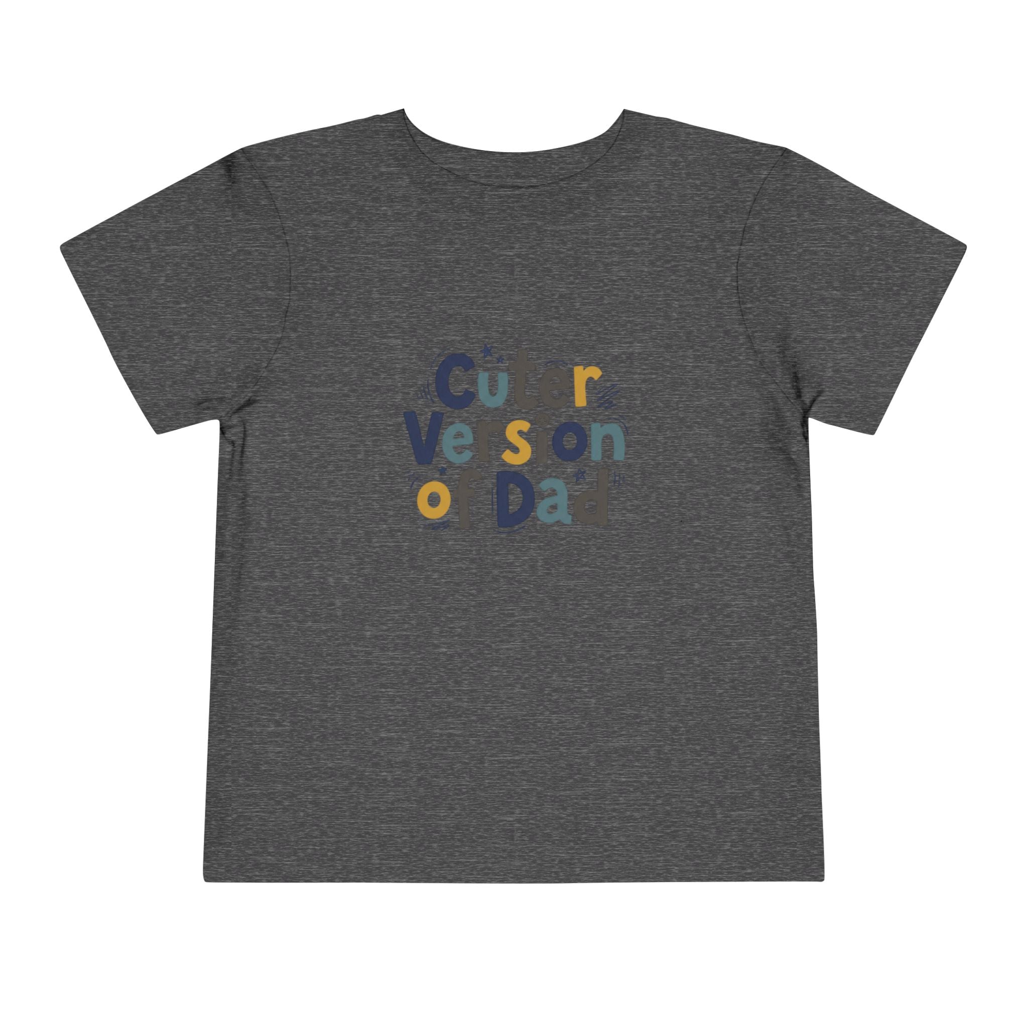 Toddler Tee - Cuter Version of Dad