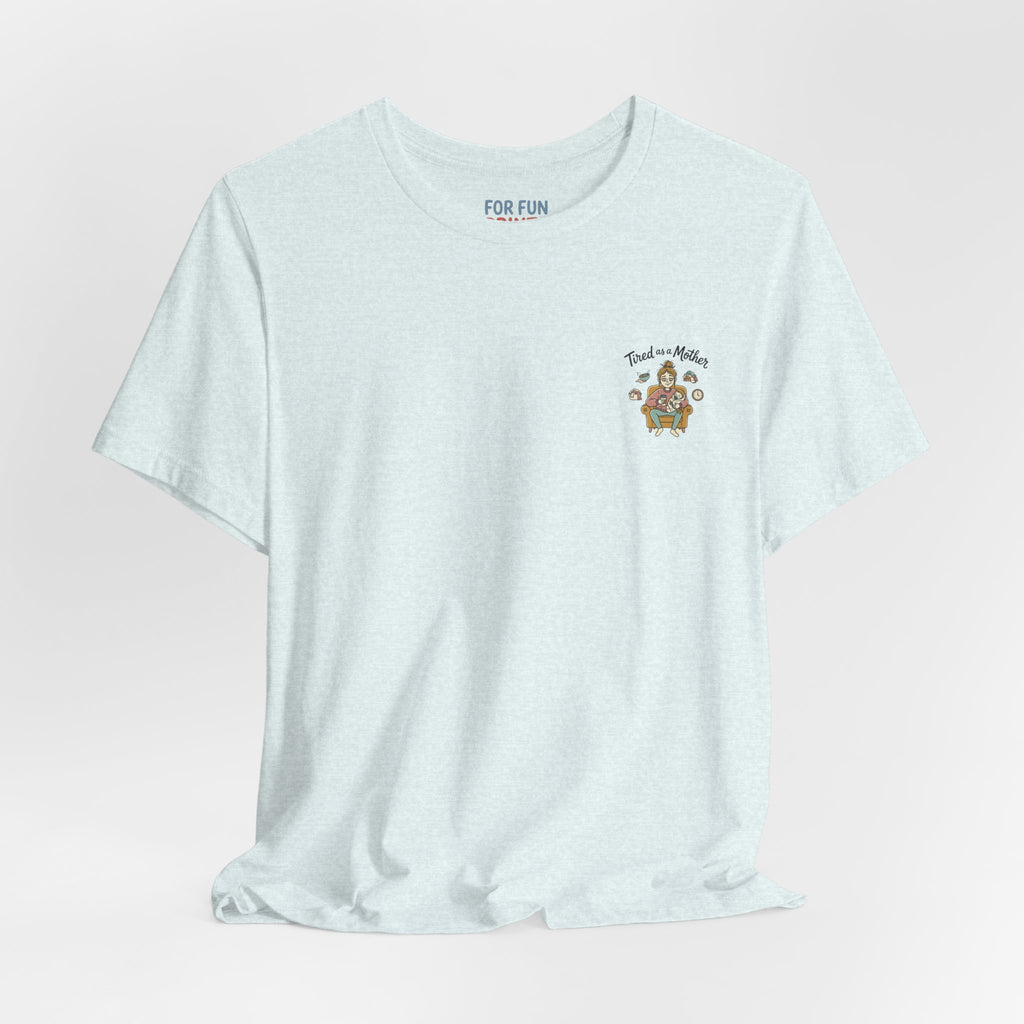 Unisex SS T-Shirt - Tire as a Mother