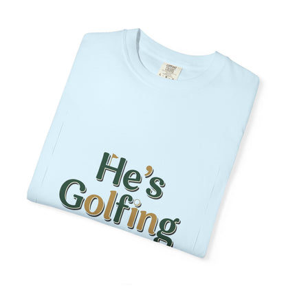 Comfort Colors SS T-Shirt *No Pocket* — He's Golfing