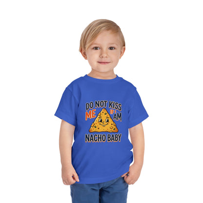 Do Not Kiss Me If I Am Nacho Baby Toddler Tee