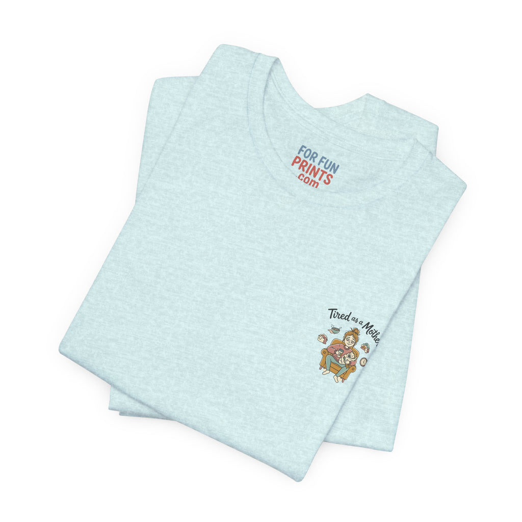 Unisex SS T-Shirt - Tire as a Mother