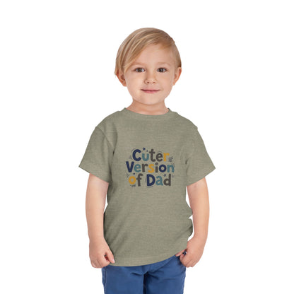 Toddler Tee - Cuter Version of Dad
