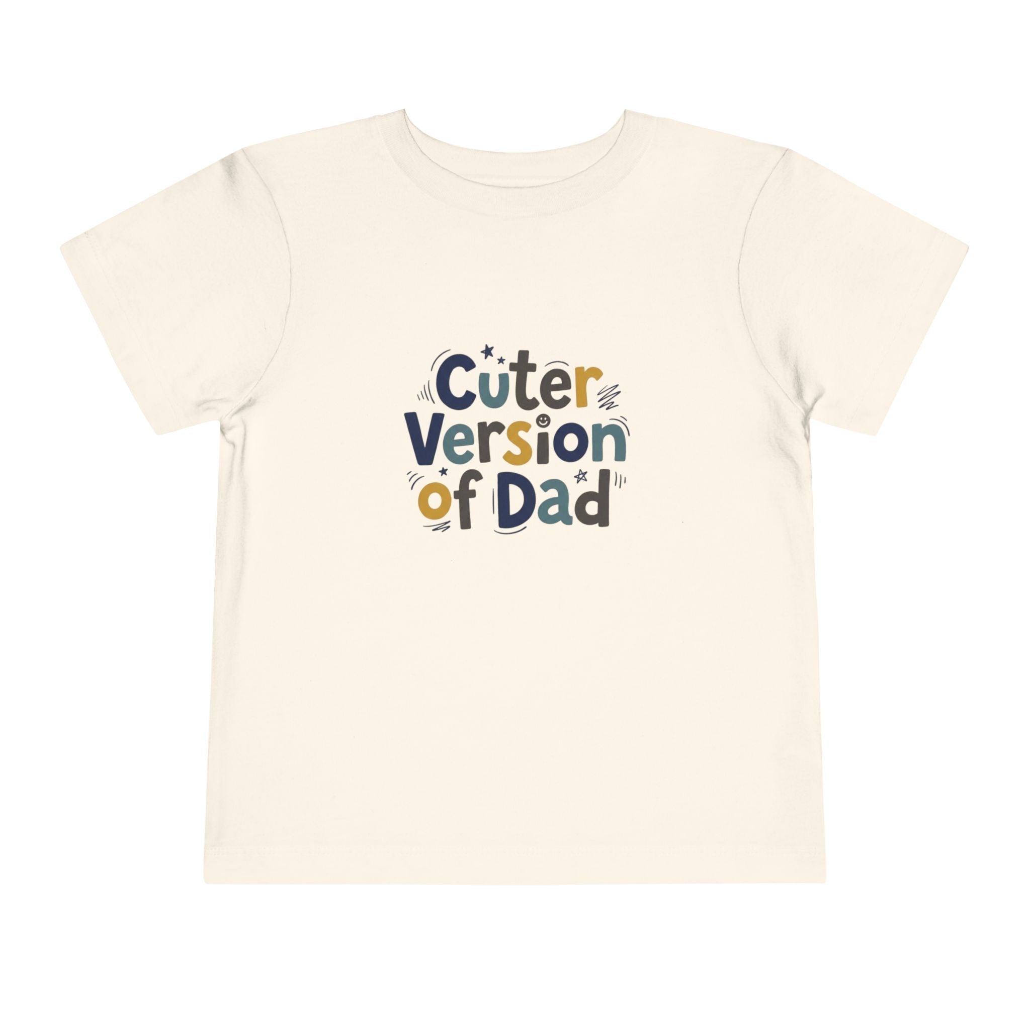 Toddler Tee - Cuter Version of Dad