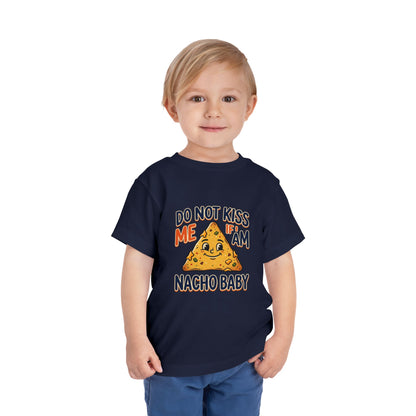 Do Not Kiss Me If I Am Nacho Baby Toddler Tee