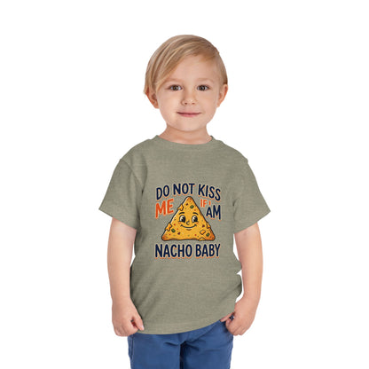 Do Not Kiss Me If I Am Nacho Baby Toddler Tee