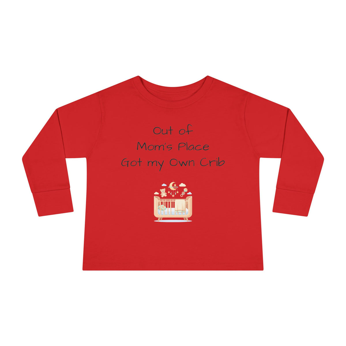Toddler Long Sleeve Tee — Out of Mom's Place, Got my Own Crib