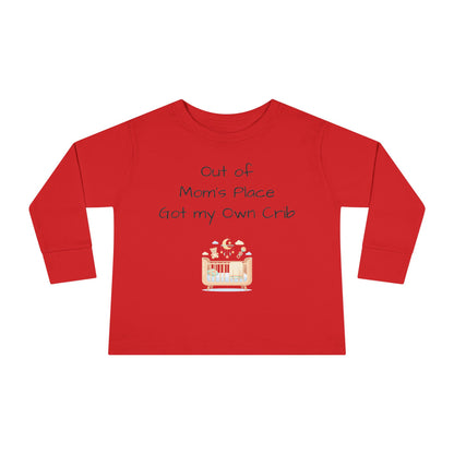 Toddler Long Sleeve Tee — Out of Mom's Place, Got my Own Crib