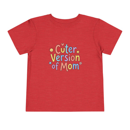 Toddler Tee — Cuter Version of Mom