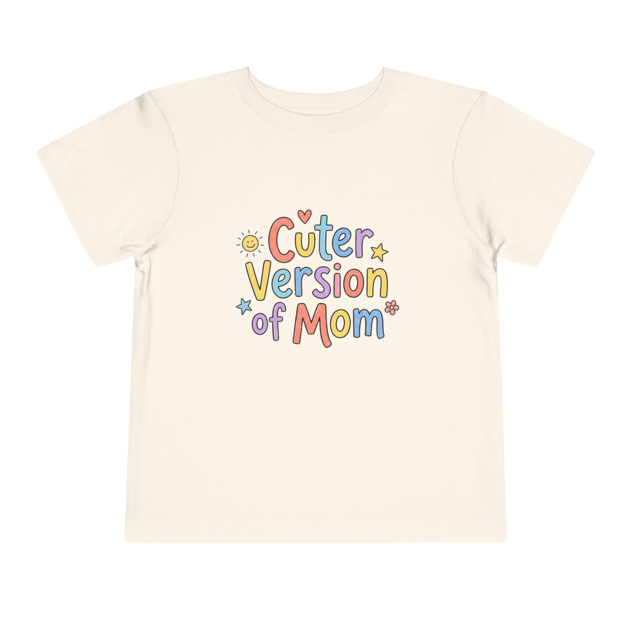 Toddler Tee — Cuter Version of Mom