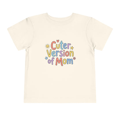 Toddler Tee — Cuter Version of Mom