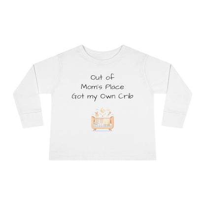 Toddler Long Sleeve Tee — Out of Mom's Place, Got my Own Crib