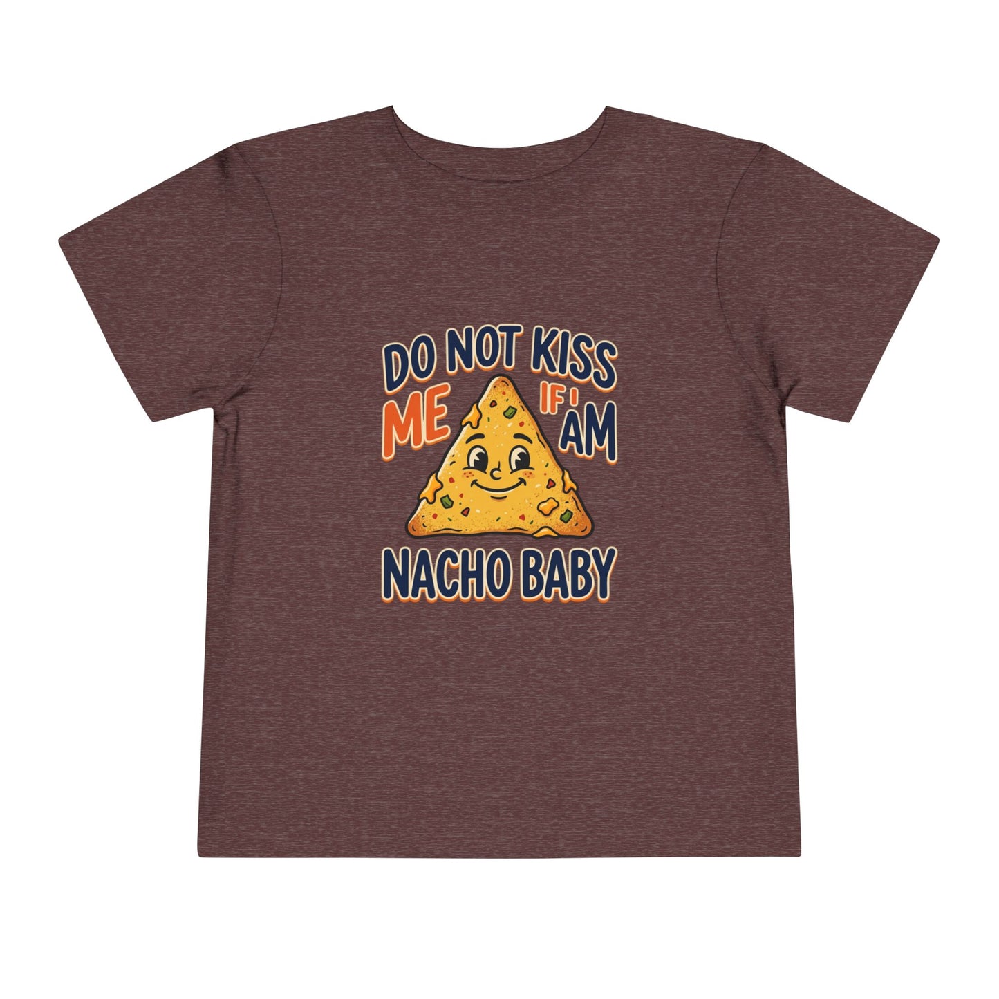 Do Not Kiss Me If I Am Nacho Baby Toddler Tee