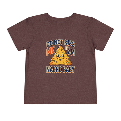 Do Not Kiss Me If I Am Nacho Baby Toddler Tee