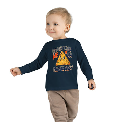 Toddler Long Sleeve Tee — "Do Not Kiss Me If I Am Nacho Baby" Cute Nacho Graphic