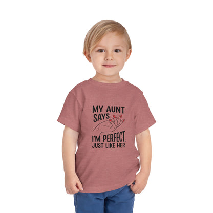 Toddler Short Sleeve Tee - My Aunt Says I'm Perfect, Just Like Her