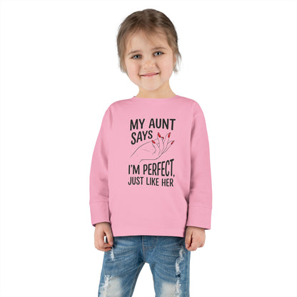 Toddler Long Sleeve Tee - My Aunt Says I'm Perfect, Just Like Her