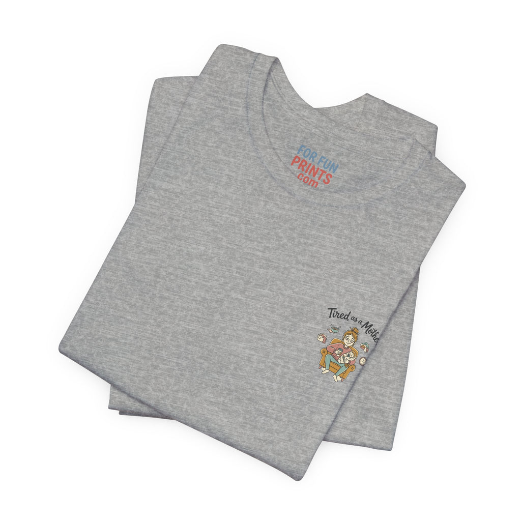 Unisex SS T-Shirt - Tire as a Mother