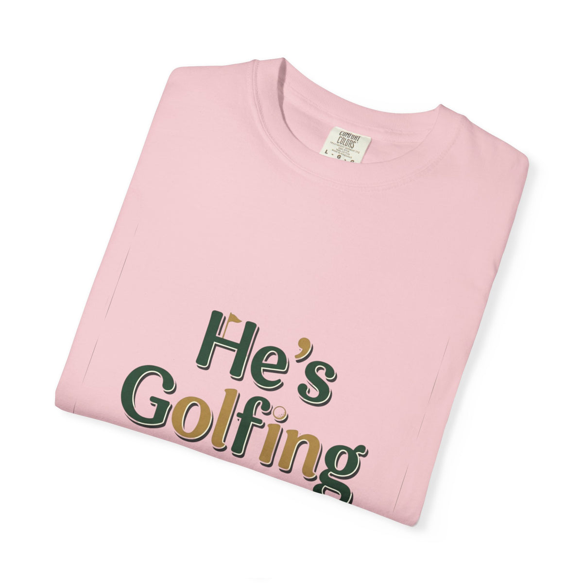 Comfort Colors SS T-Shirt *No Pocket* — He's Golfing