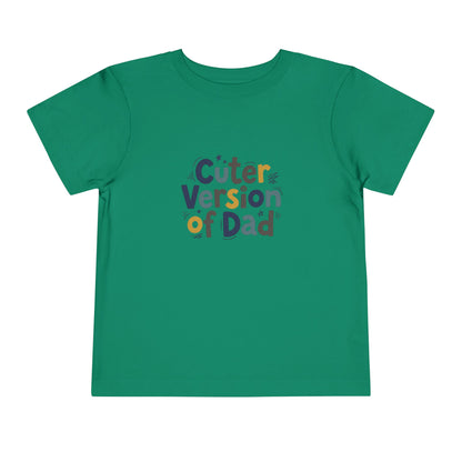 Toddler Tee - Cuter Version of Dad