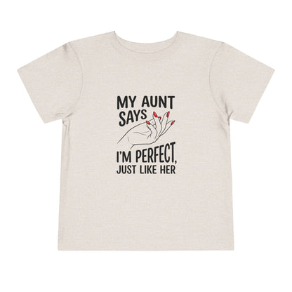 Toddler Short Sleeve Tee - My Aunt Says I'm Perfect, Just Like Her