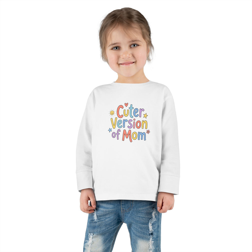 Toddler Long Sleeve Tee — Cuter Version of Mom