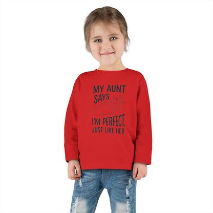 Toddler Long Sleeve Tee - My Aunt Says I'm Perfect, Just Like Her