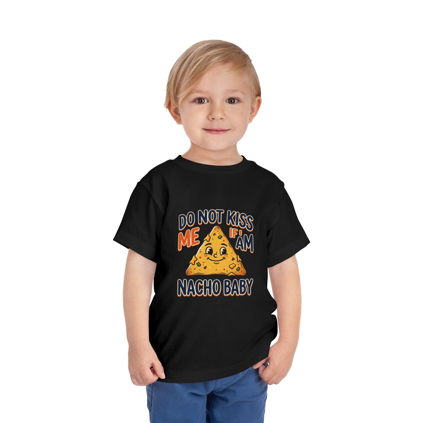 Do Not Kiss Me If I Am Nacho Baby Toddler Tee