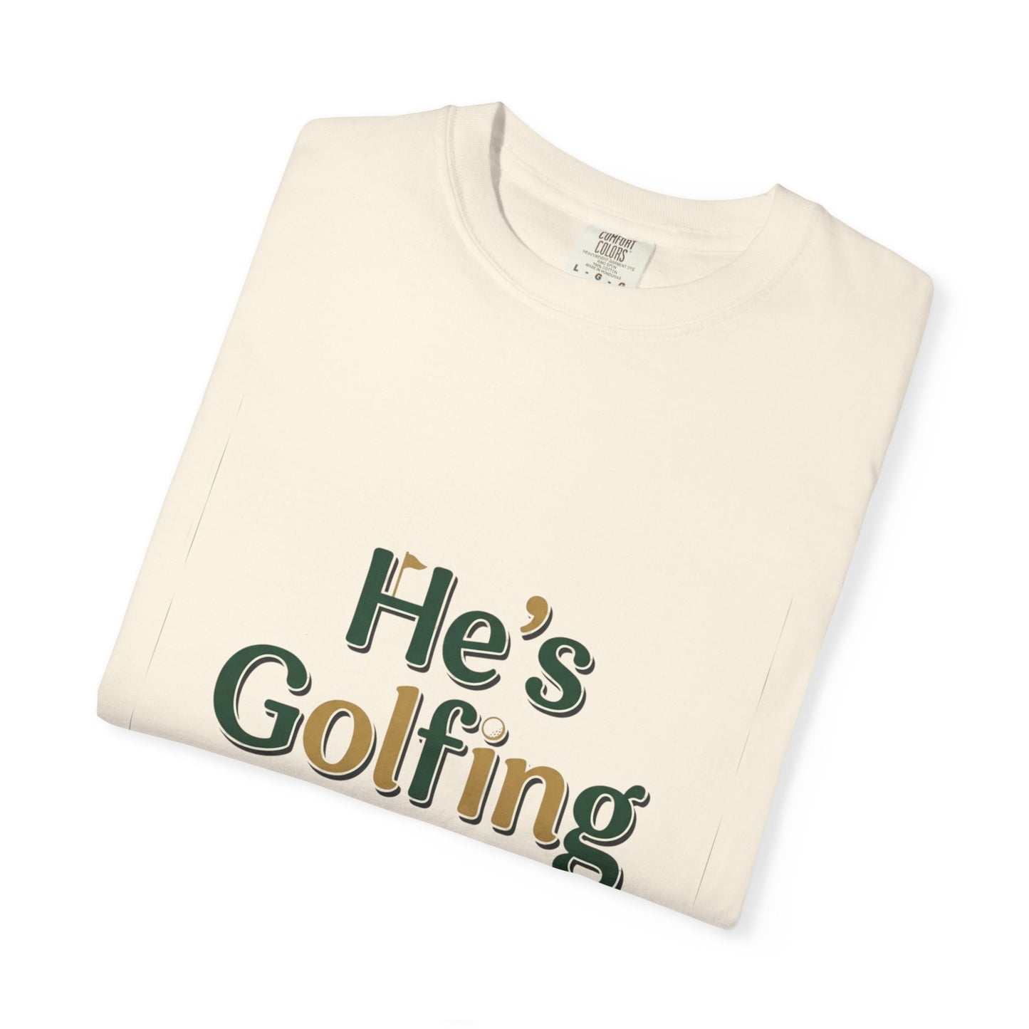 Comfort Colors SS T-Shirt *No Pocket* — He's Golfing