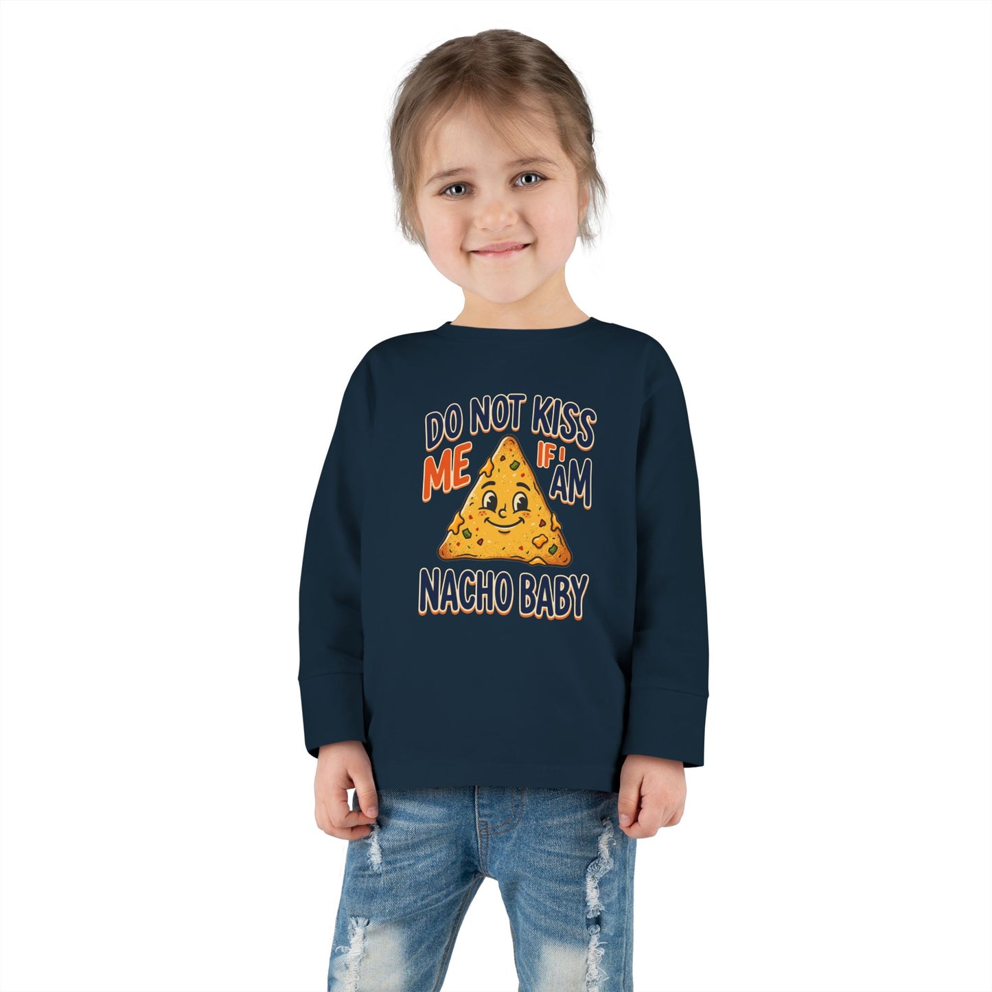 Toddler Long Sleeve Tee — "Do Not Kiss Me If I Am Nacho Baby" Cute Nacho Graphic