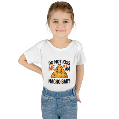 Infant Onesie - Do Not Kiss Me If I Am Nacho Baby