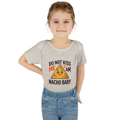 Infant Onesie - Do Not Kiss Me If I Am Nacho Baby