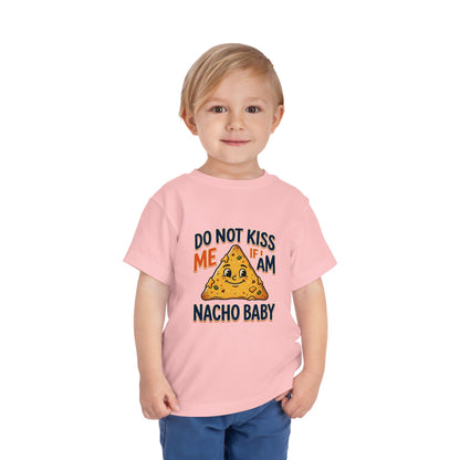 Do Not Kiss Me If I Am Nacho Baby Toddler Tee