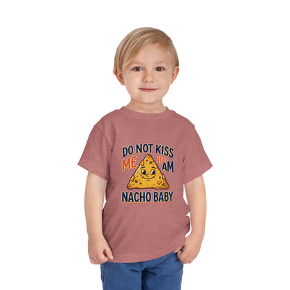 Do Not Kiss Me If I Am Nacho Baby Toddler Tee