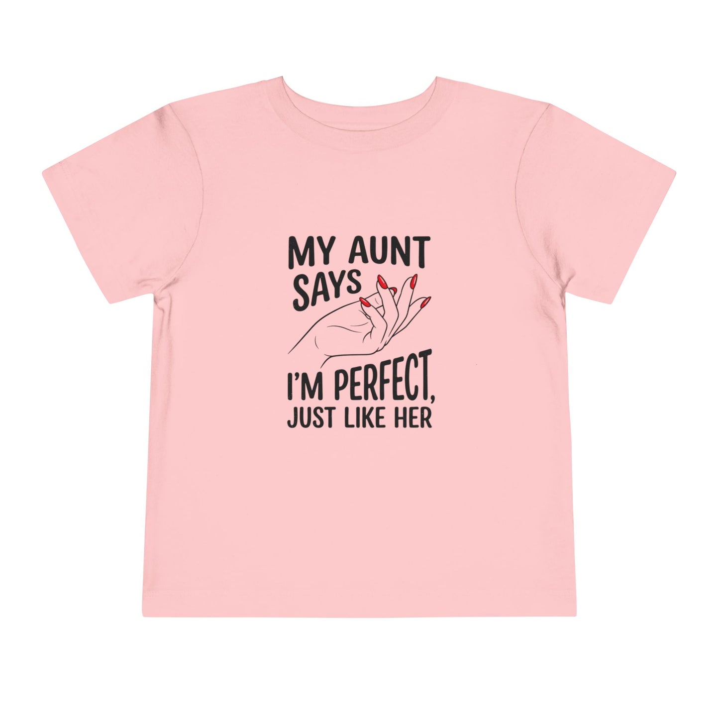 Toddler Short Sleeve Tee - My Aunt Says I'm Perfect, Just Like Her