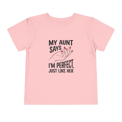 Toddler Short Sleeve Tee - My Aunt Says I'm Perfect, Just Like Her