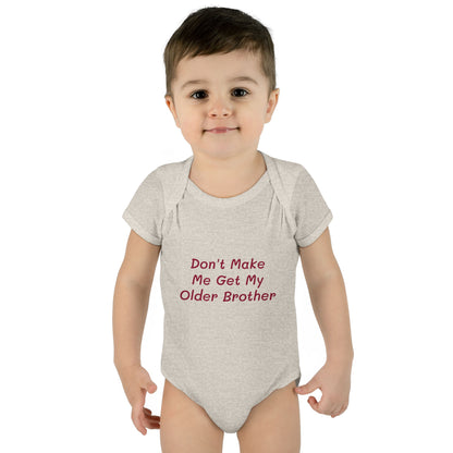 Infant Onesie - Don't Make Me Get My Older Brother