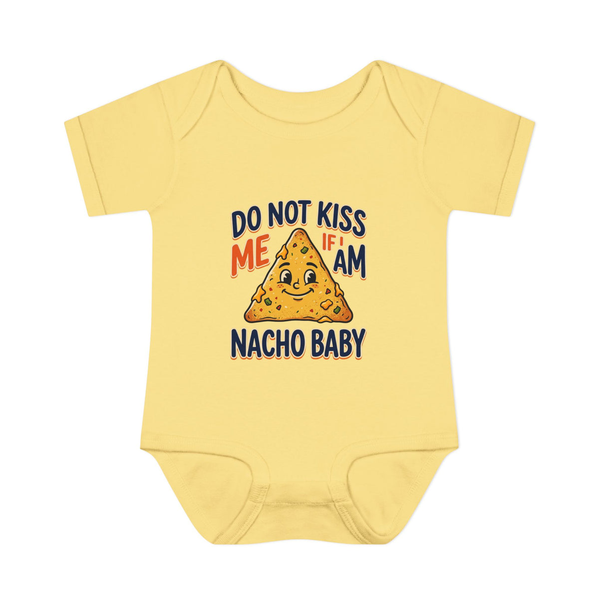 Infant Onesie - Do Not Kiss Me If I Am Nacho Baby