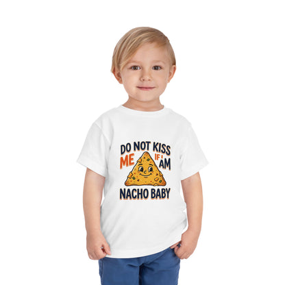 Do Not Kiss Me If I Am Nacho Baby Toddler Tee