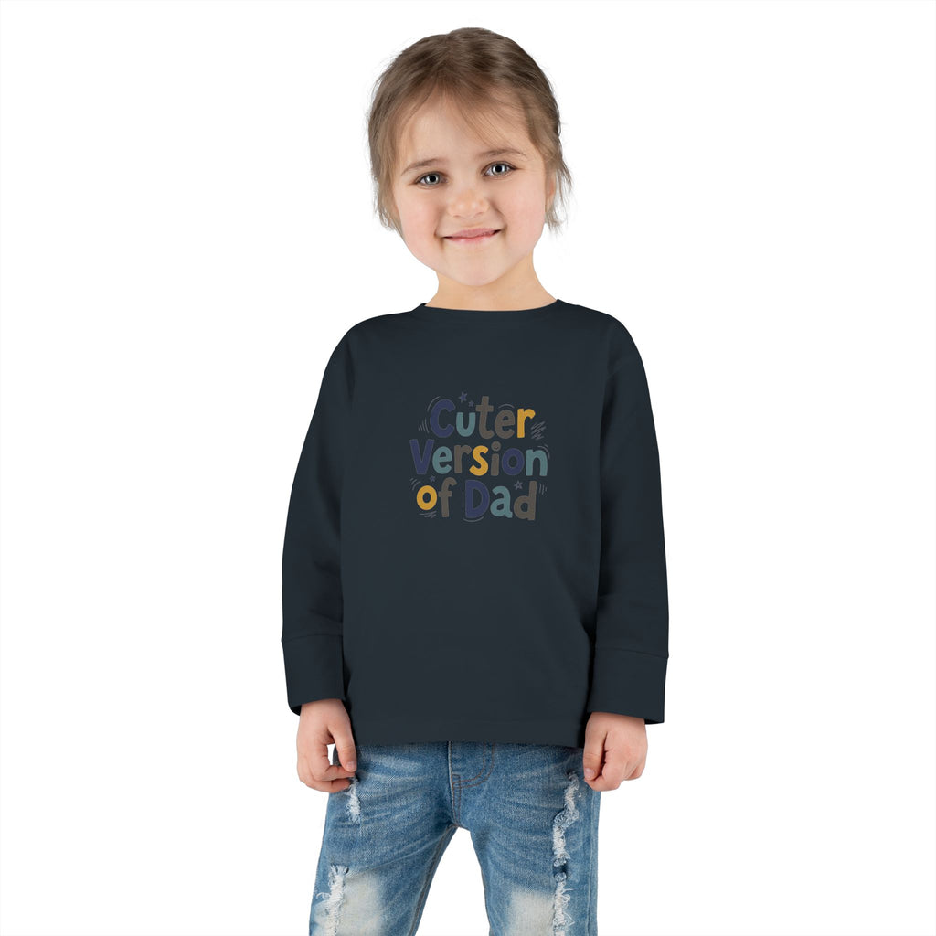 Toddler Long Sleeve Tee — Cuter Version of Dad