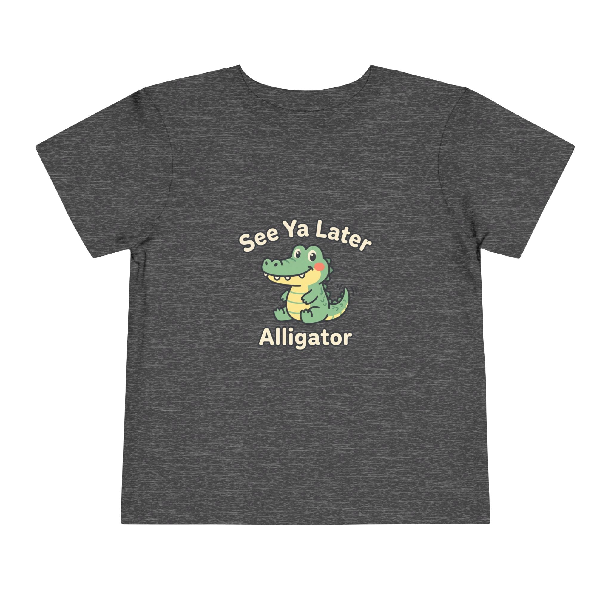 Toddler Tee — See Ya Later Alligator